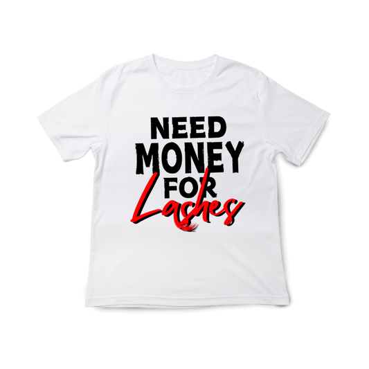 Need Money for Lashes Tee